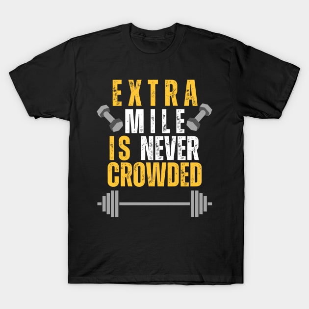 Extra mile is never crowded T-Shirt by OnuM2018